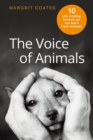 The Voice of Animals : 10 Life-Healing Lessons We Can Learn From Animals - Book