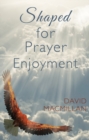 Shaped for Prayer Enjoyment - Book