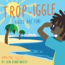 Trop-Iggle : AMAZING IGGLES - Book