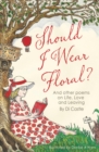 Should I Wear Floral? : And other poems on Life, Love & Leaving - Book