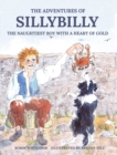 Sillybilly : The Naughtiest Boy with a Heart of Gold - Book