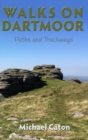 Walks on Dartmoor: Paths and Trackways - Book