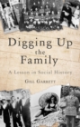 Digging Up The Family : A Lesson in Social History - Book