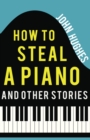 How to Steal a Piano and Other Stories - Book