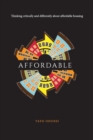Affordable : Thinking Critically and Differently about Affordable Housing - Book