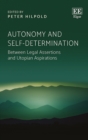 Autonomy and Self-determination : Between Legal Assertions and Utopian Aspirations - eBook