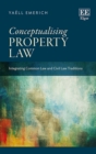 Conceptualising Property Law : Integrating Common Law and Civil Law Traditions - Book
