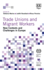 Trade Unions and Migrant Workers : New Contexts and Challenges in Europe - eBook