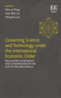 Governing Science and Technology under the International Economic Order : Regulatory Divergence and Convergence in the Age of Megaregionals - eBook
