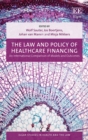 Law and Policy of Healthcare Financing : An International Comparison of Models and Outcomes - eBook