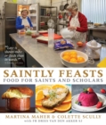 Saintly Feasts : Food for Saints and Scholars - Book