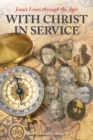 With Christ in Service : Jesuit Lives through the Ages - eBook