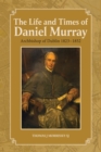 The Life and Times of Daniel Murray : Archbishop of Dublin 1823-1852 - eBook