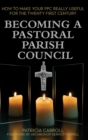 Becoming a Pastoral Parish Council : How to make your PPC really useful for the Twenty First Century - Book
