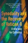 Synodality and the Recovery of Vatican II : A New Way for Catholics - Book