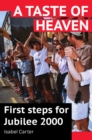 A Taste of Heaven : First steps for Jubilee 2000 - Book
