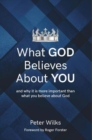 What God Believes About You : and why it is more important than what you believe about God - Book