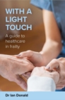 With a Light Touch : A guide to healthcare in frailty - Book
