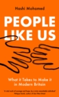 People Like Us : What it Takes to Make it in Modern Britain - Book