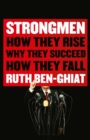 Strongmen : How They Rise, Why They Succeed, How They Fall - Book