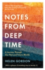 Notes from Deep Time : A Journey Through Our Past and Future Worlds - Book
