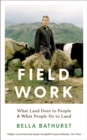 Field Work : What Land Does to People & What People Do to Land - Book