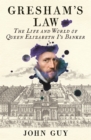 Gresham's Law : The Life and World of Queen Elizabeth I's Banker - Book