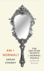 Am I Normal? : The 200-Year Search for Normal People (and Why They Don't Exist) - Book
