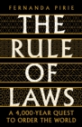 The Rule of Laws : A 4000-year Quest to Order the World - Book