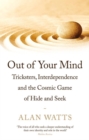 Out of Your Mind : Tricksters, Interdependence and the Cosmic Game of Hide-and-Seek - Book