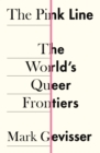 The Pink Line : The World's Queer Frontiers - Book