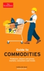 The Economist Guide to Commodities 2nd edition : Producers, players and prices; markets, consumers and trends - Book