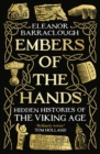 Embers of the Hands : Hidden Histories of the Viking Age - Book