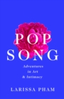 Pop Song : Adventures in Art and Intimacy - Book