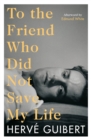 To the Friend Who Did Not Save My Life - Book