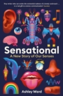 Sensational : A New Story of our Senses - Book