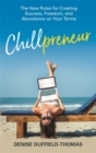 Chillpreneur : The New Rules for Creating Success, Freedom, and Abundance on Your Terms - Book