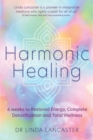 Harmonic Healing : 6 Weeks to Restored Energy, Complete Detoxification and Total Wellness - Book