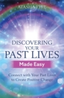 Discovering Your Past Lives Made Easy : Connect with Your Past Lives to Create Positive Change - Book