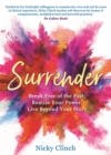 Surrender : Break Free of the Past, Realize Your Power, Live Beyond Your Story - Book