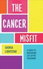 The Cancer Misfit : A Guide to Navigating Life After Treatment - Book