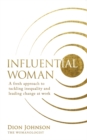 Influential Woman : A Fresh Approach to Tackling Inequality and Leading Change at Work - Book