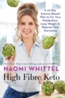 High Fibre Keto : A 22-Day Science-Based Plan to Fix Your Metabolism, Lose Weight & Balance Your Hormones - Book