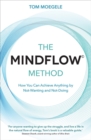 The MINDFLOW© Method : How You Can Achieve Anything by Not-Wanting and Not-Doing - Book