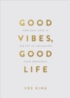 Good Vibes, Good Life (Gift Edition) : How Self-Love Is the Key to Unlocking Your Greatness - Book