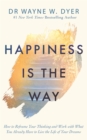 Happiness Is the Way : How to Reframe Your Thinking and Work with What You Already Have to Live the Life of Your Dreams - Book