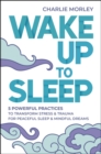 Wake Up to Sleep : 5 Powerful Practices to Transform Stress and Trauma for Peaceful Sleep and Mindful Dreams - Book