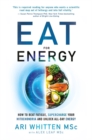 Eat for Energy : How to Beat Fatigue, Supercharge Your Mitochondria, and Unlock All-Day Energy - Book