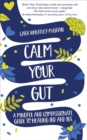 Calm Your Gut : A Mindful and Compassionate Guide to Healing IBD and IBS - Book