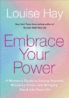 Embrace Your Power : A Woman's Guide to Loving Yourself, Breaking Rules and Bringing Good into Your Life - Book